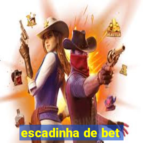 escadinha de bet